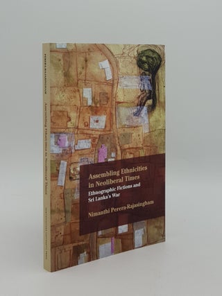 Item #164057 ASSEMBLING ETHNICITIES IN NEOLIBERAL TIMES Ethnographic Fictions and Sri Lanka’s...