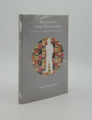 Item #164129 BEYOND THE GRAY FLANNEL SUIT Books from the 1950s That Made American Culture....