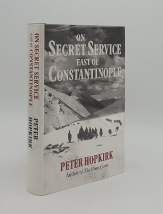 Item #164224 ON SECRET SERVICE EAST OF CONSTANTINOPLE The Plot to Bring Down the British Empire....