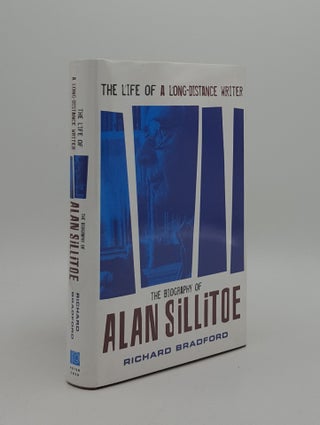 Item #164295 THE LIFE OF A LONG DISTANCE WRITER The Biography of Alan Sillitoe. BRADFORD Richard
