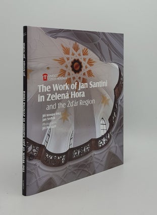 Item #164329 THE WORK OF JAN SANTINI IN ZELENA HORA and the Zdar Region. SEDLAK Jan KROUPA Jin,...
