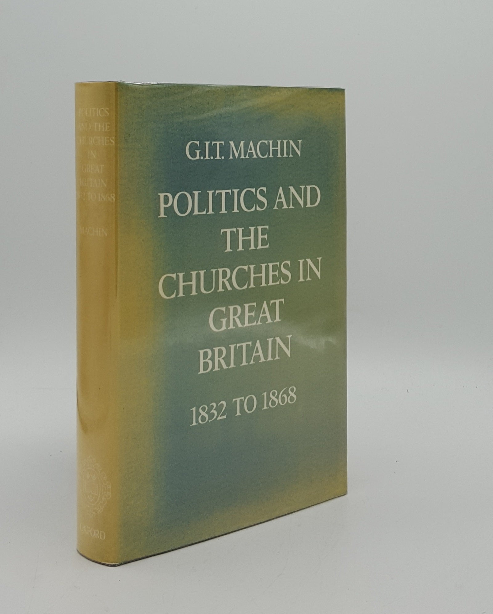 MACHIN G.I.T. - Politics and the Churches in Great Britain 1832 to 1868