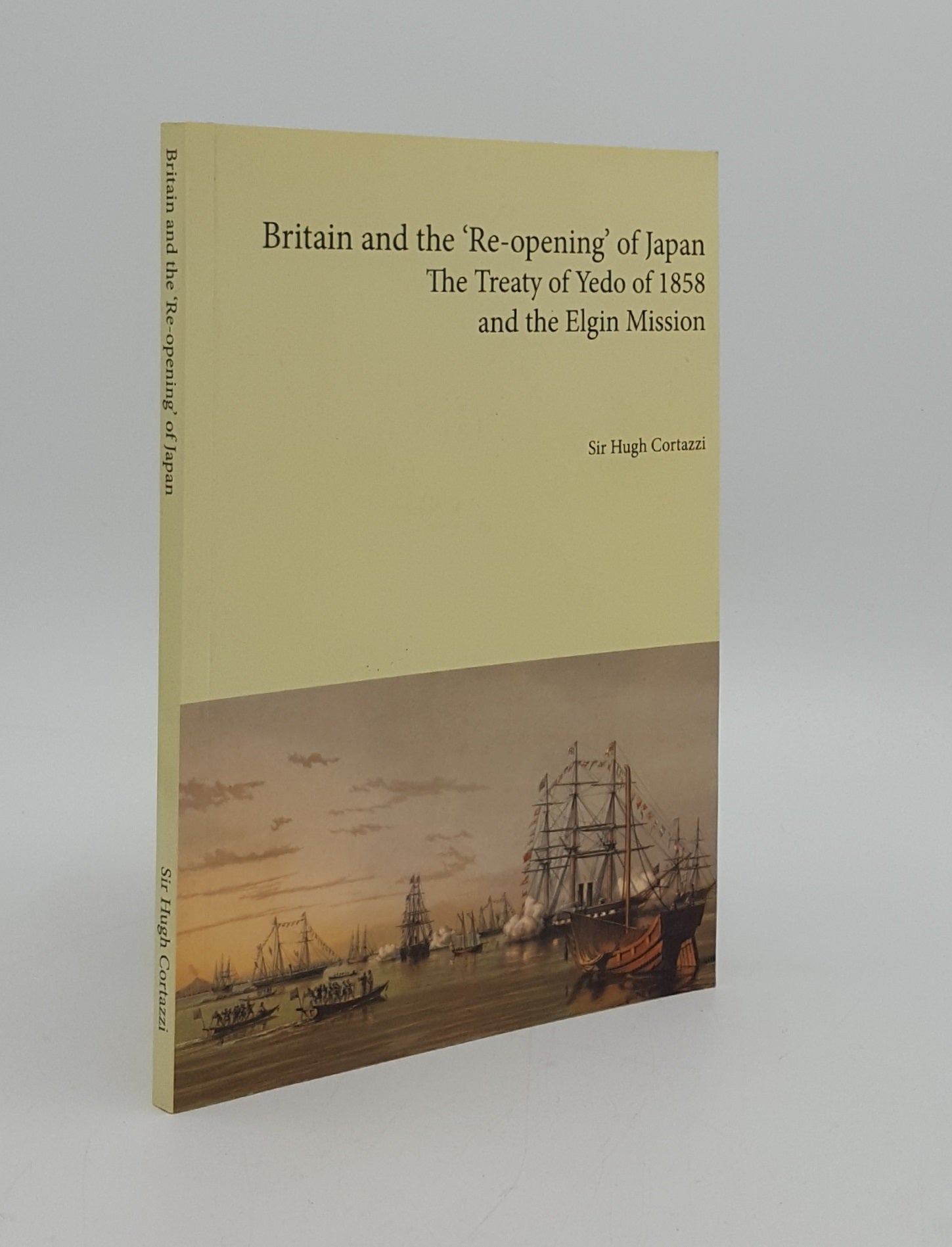CORTAZZI Sir Hugh - Britain and the Re-Opening of Japan the Treaty of Yeldo of 1858 and the Elgin Mission