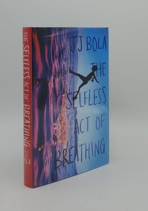 Item #164573 THE SELFLESS ACT OF BREATHING. BOLA J. J