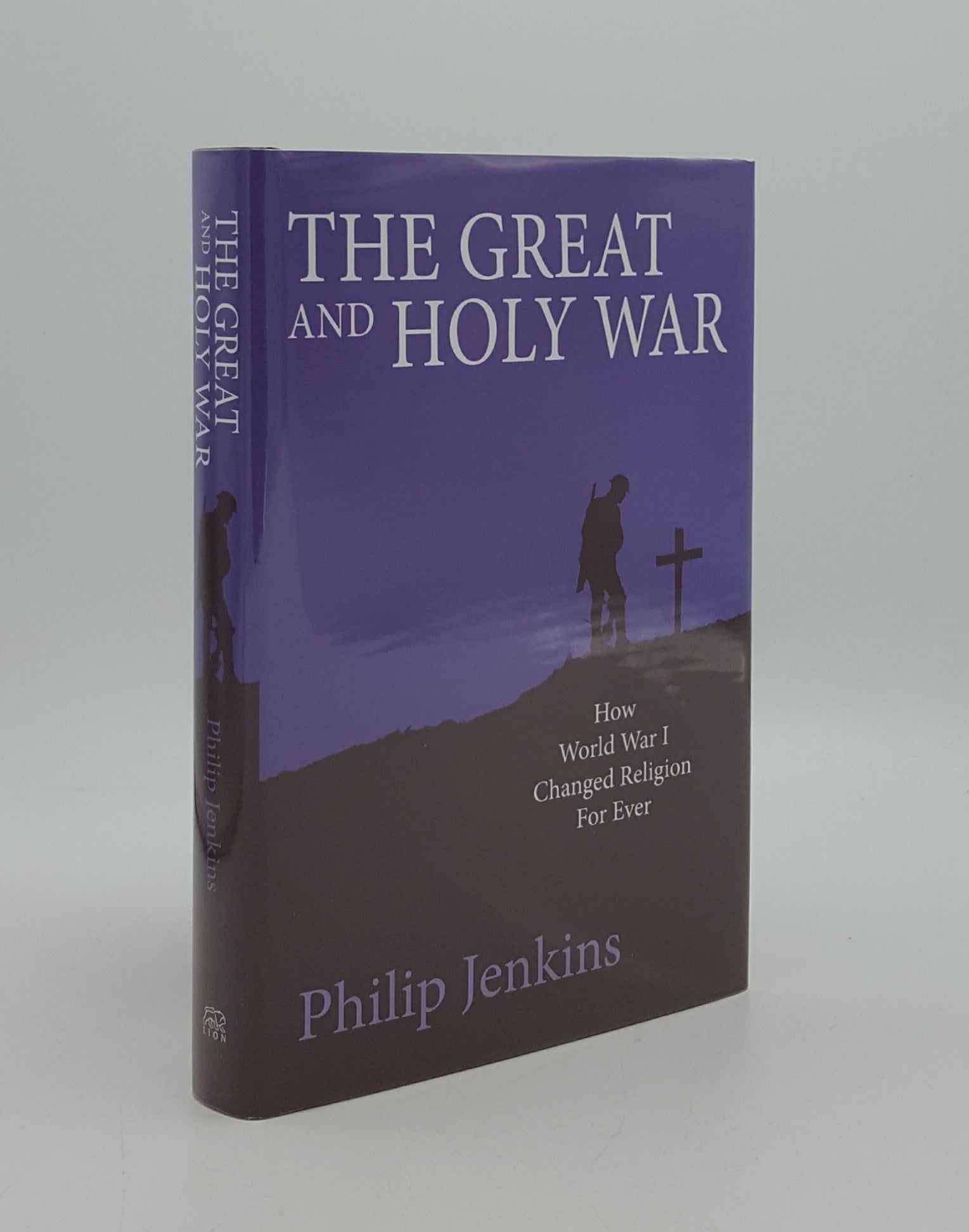 THE GREAT AND HOLY WAR How World War I Changed Religion For Ever ...