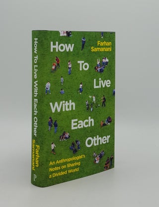 Item #164658 HOW TO LIVE WITH EACH OTHER An Anthropologist's Notes on Sharing a Divided World....