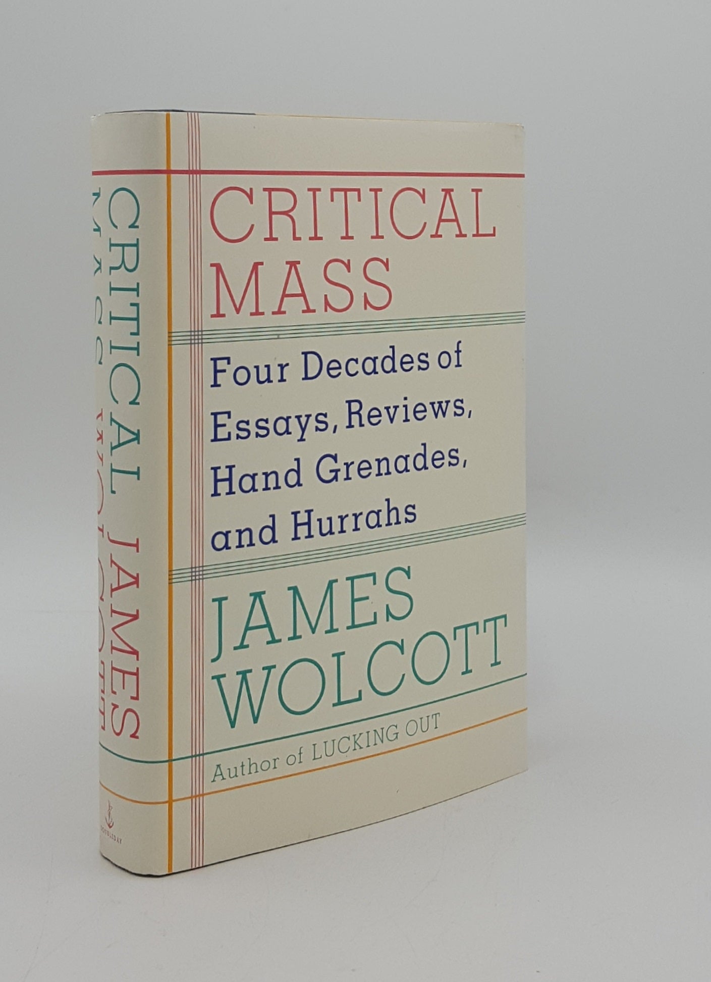 WOLCOTT James - Critical Mass Four Decades of Essays Reviews Hand Grenades and Hurrahs