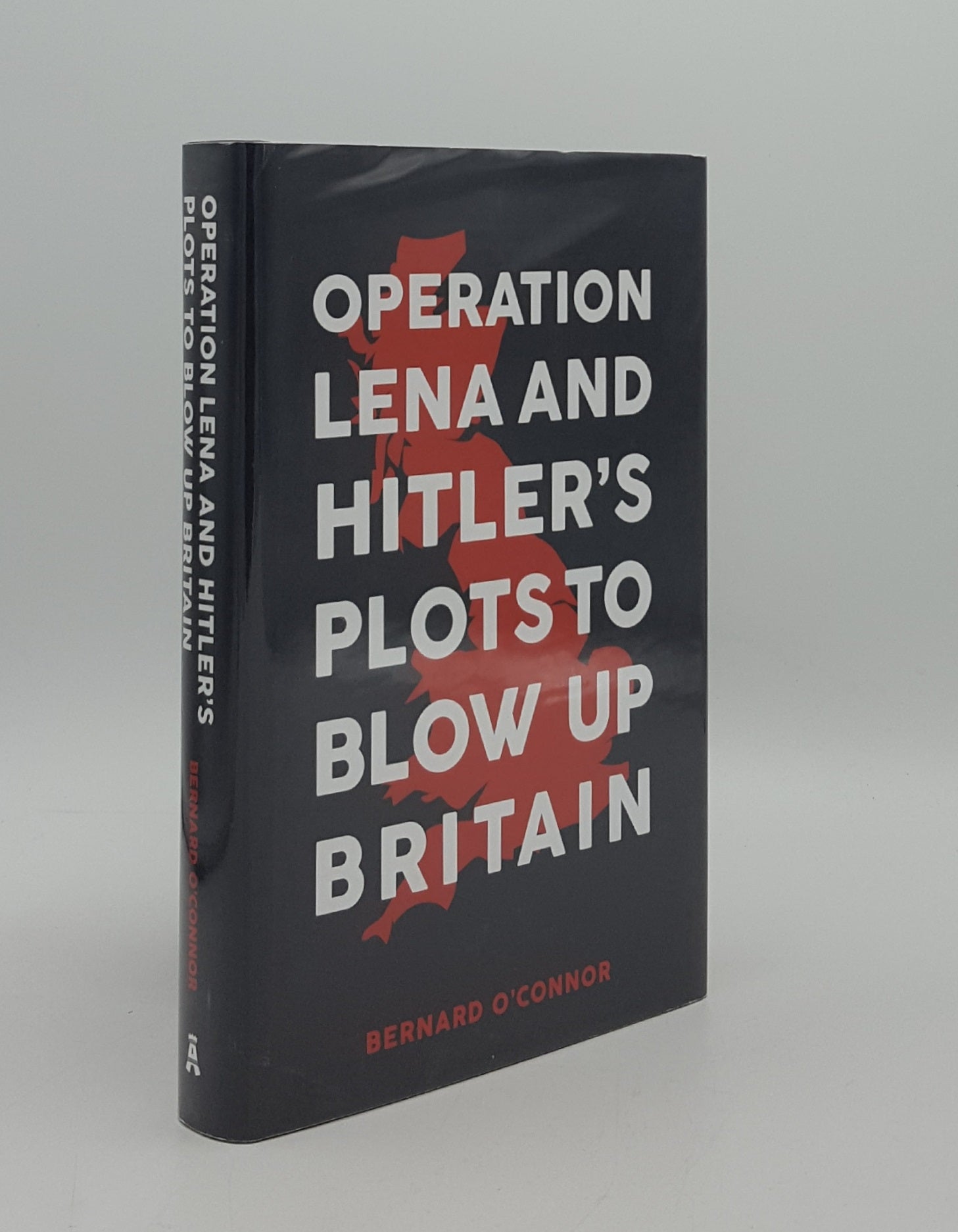 O'CONNOR Bernard - Operation Lena and Hitler's Plots to Blow Up Britain