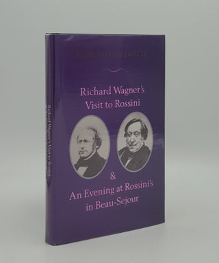 Item #164703 RICHARD WAGNER'S VISIT TO ROSSINI (Paris 1860) and An Evening at Rossini's in...