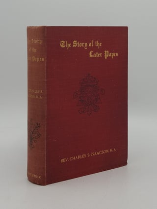 Item #164753 THE STORY OF THE LATER POPES From the Great Schism to the First Years of Pius X....