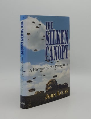 Item #164767 THE SILKEN CANOPY A History of the Parachute. LUCAS John