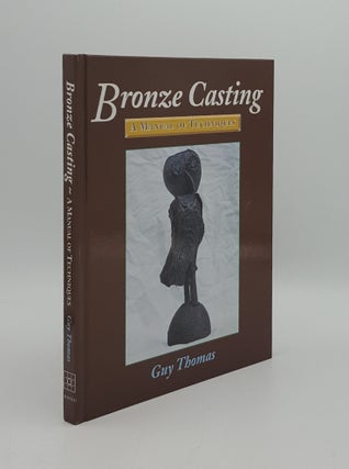 Item #164771 BRONZE CASTING A Manual of Techniques. THOMAS Guy