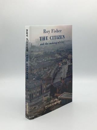 Item #165081 THE CITIZEN And the Making of 'City'. ROBINSON Peter FIDHER Roy