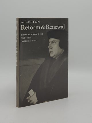 Item #165247 REFORM AND RENEWAL Thomas Cromwell and the Common Weal. ELTON G. R