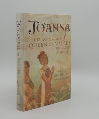 Item #165257 JOANNA The Notorious Queen of Naples Jerusalem and Sicily. GOLDSTONE Nancy
