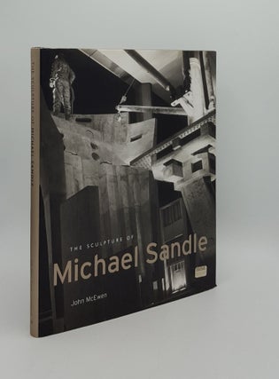 THE SCULPTURE OF MICHAEL SANDLE. McEWEN John.