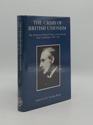 Item #165325 THE CRISIS OF BRITISH UNIONISM The Domestic Political Papers of the Second Earl of...