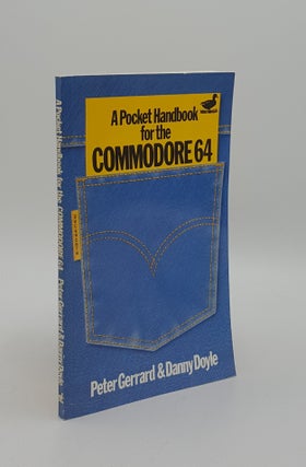Item #165451 A POCKET HANDBOOK FOR THE COMMODORE 64. DOYLE Danny GERRARD Peter