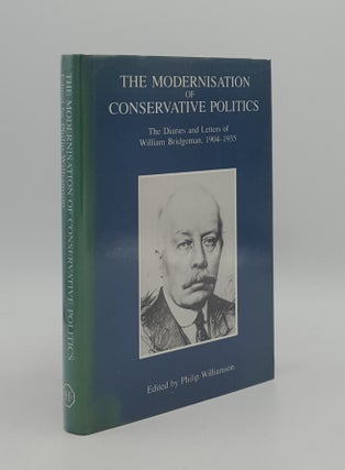 Item #165470 THE MODERNISATION [MODERNIZATION] OF CONSERVATIVE POLITICS The Diaries and Letters...