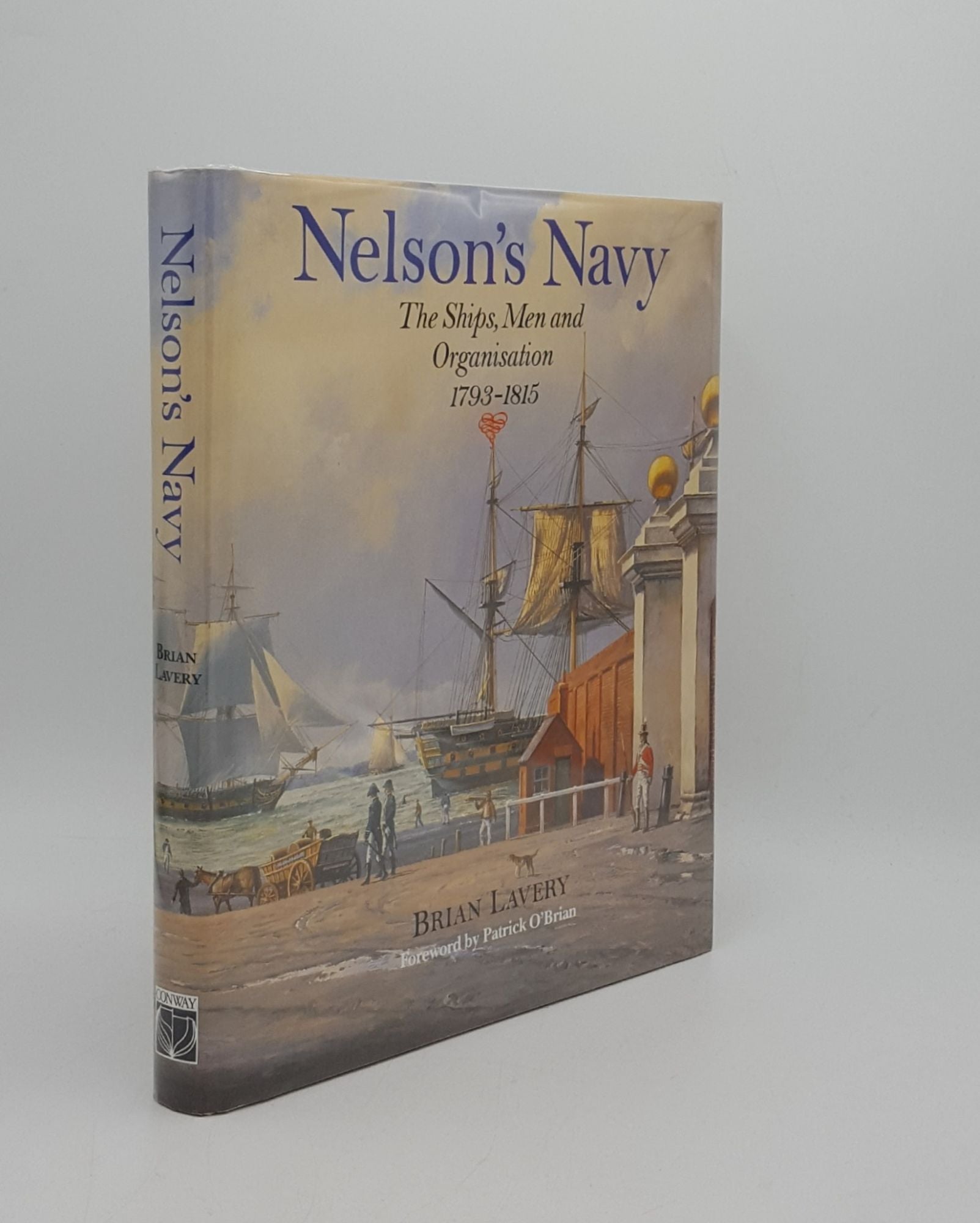 LAVERY Brian - Nelson's Navy the Ships Men and Organisation 1793-1815