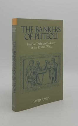 Item #165618 THE BANKERS OF PUTEOLI Financing Trade and Industry in the Roman World. JONES David