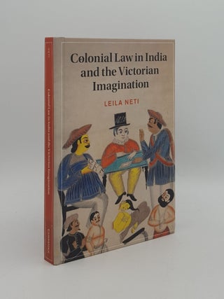 Item #165680 COLONIAL LAW IN INDIA AND THE VICTORIAN IMAGINATION (Cambridge Studies in...