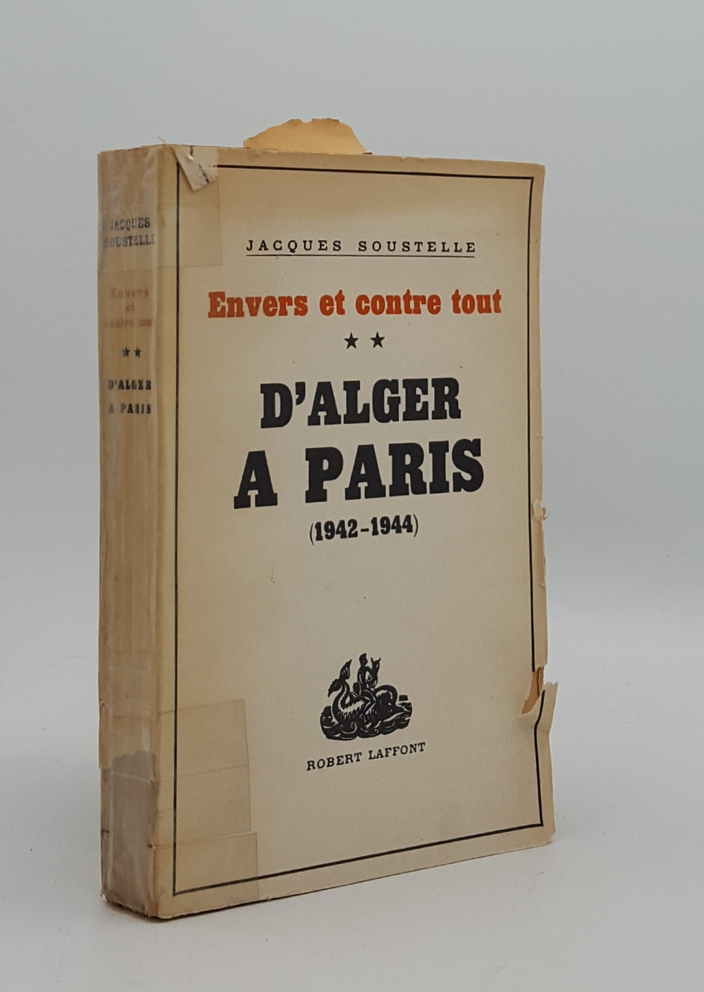 SOUSTELLE Jacques - Envers Et Contre Tout D'Alger  Paris (1942-1944)