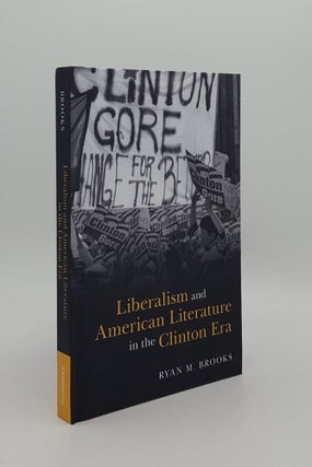 Item #165790 LIBERALISM AND AMERICAN LITERATURE IN THE CLINTON ERA (Cambridge Studies in American...