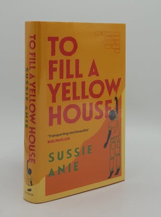 Item #165808 TO FILL A YELLOW HOUSE. ANIE Sussie