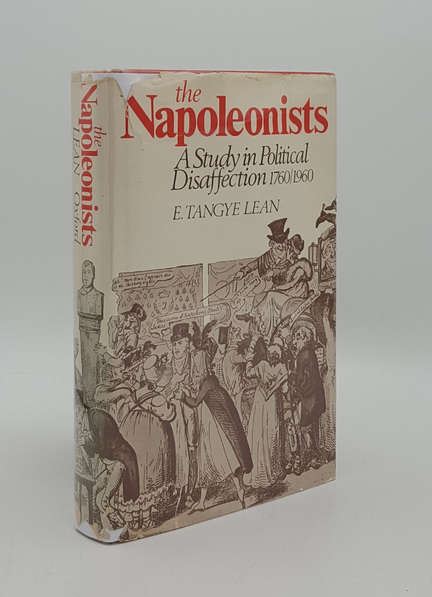 LEAN E. Tanye - The Napoleonists a Study in Political Disaffection 1760-1960