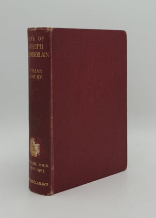 Item #166033 THE LIFE OF JOSEPH CHAMBERLAIN Volume Four 1901-1903 At the Height of his Power....