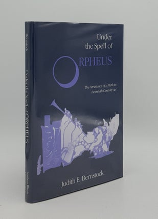 Item #166039 UNDER THE SPELL OF ORPHEUS The Persistence of a Myth in Twentieth-Century Art....
