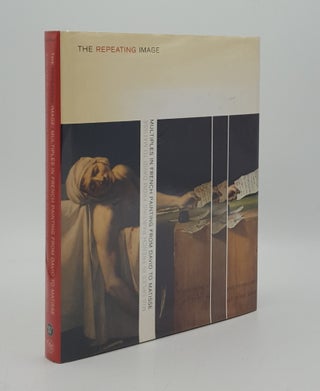 Item #166088 THE REPEATING IMAGE Multiples in French Art from David to Matisse. KAHNG Eik