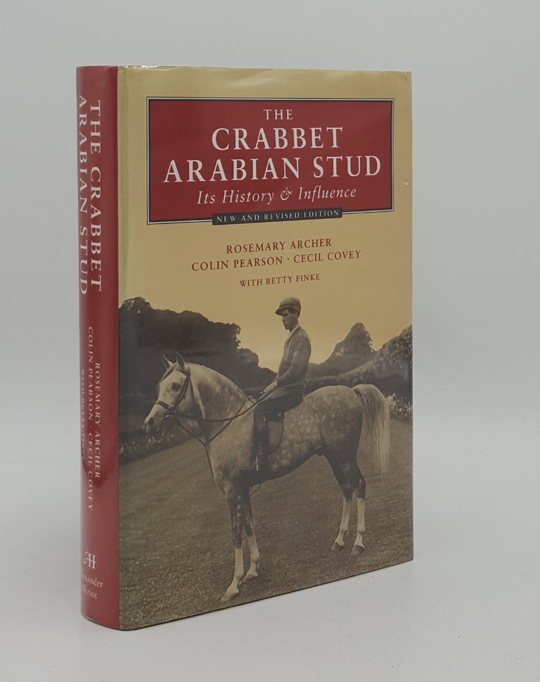 Item #166131 THE CRABBET ARABIAN STUD Its History and Influence. PEARSON Colin ARCHER Rosemary, COVEY Cecil.