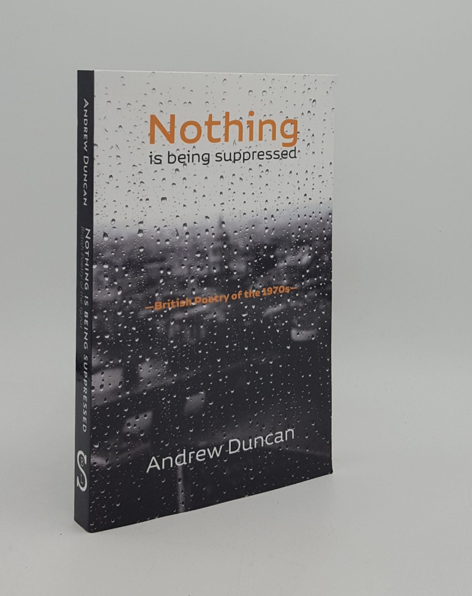 DUNCAN Andrew - Nothing Is Being Suppressed British Poetry of the 1970s