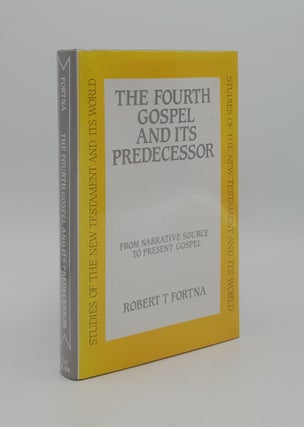 Item #166200 THE FOURTH GOSPEL AND ITS PREDECESSOR From Narrative Source to Present Gospel...