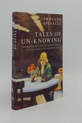 Item #166285 TALES OF UN-KNOWING Therapeutic Encounters From an Existential Perspective. SPINELLI...