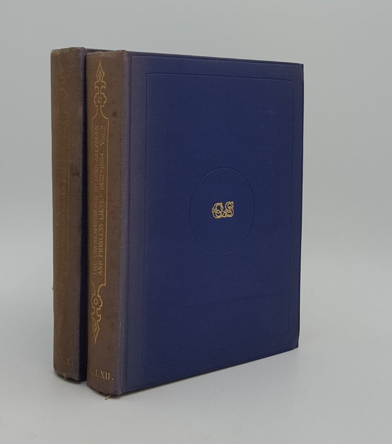 Item #166310 THE CORRESPONDENCE OF LORD ABERDEEN AND PRINCESS LIEVEN Volume I 1832-1848 [&] Volume II 1848-1854 Camden Third Series Volume LX [&] LXII. LIEVEN Princess ABERDEEN Lord, JONES PARRY E.