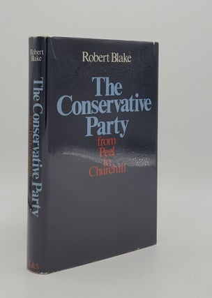 Item #166317 THE CONSERVATIVE PARTY From Peel to Churchill. BLAKE Robert
