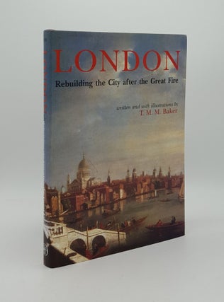Item #166367 LONDON Rebuilding the City After the Great Fire. BAKER T. M. M