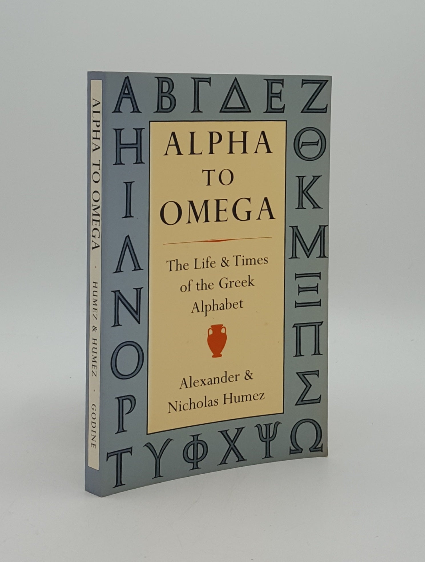 HUMEZ Alexander, HUMEZ Nicholas - Alpha to Omega the Life and Times of the Greek Alphabet