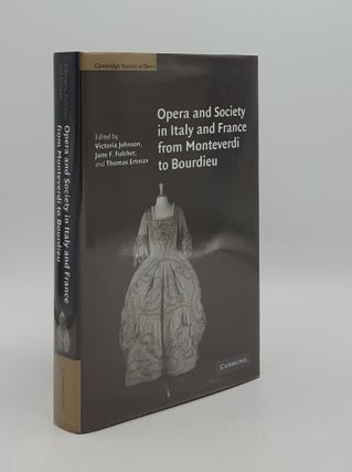 Item #166402 OPERA AND SOCIETY IN ITALY AND FRANCE FROM MONTEVERDI TO BOURDIEU. FULCHER Jane F....