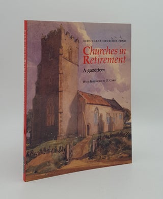 Item #166427 CHURCHES IN RETIREMENT A Gazetteer. CHARLESWORTH Michael
