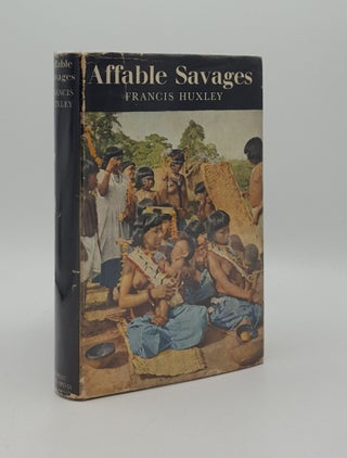 Item #166483 AFFABLE SAVAGES An Anthropologist Among the Urubu Indians of Brazil. HUXLEY Francis