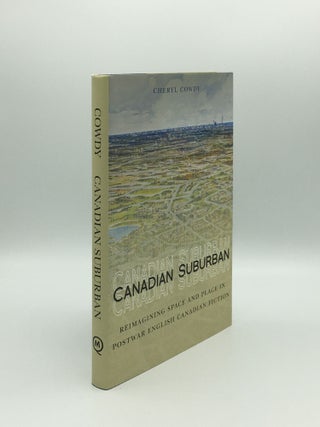 Item #166734 CANADIAN SUBURBAN Reimagining Space and Place in Postwar ENglish Canadian Fiction....