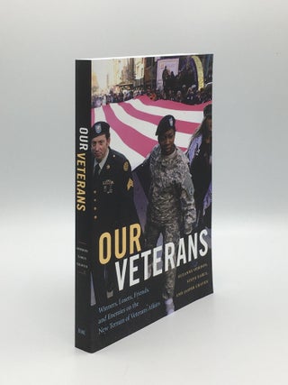 Item #166754 OUR VETERANS Winners, Losers, Friends, and Enemies on the New Terrain of Veterans...