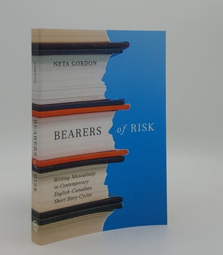 Item #166887 BEARERS OF RISK Writing Masculinity in Contemporary English-Canadian Short Story...
