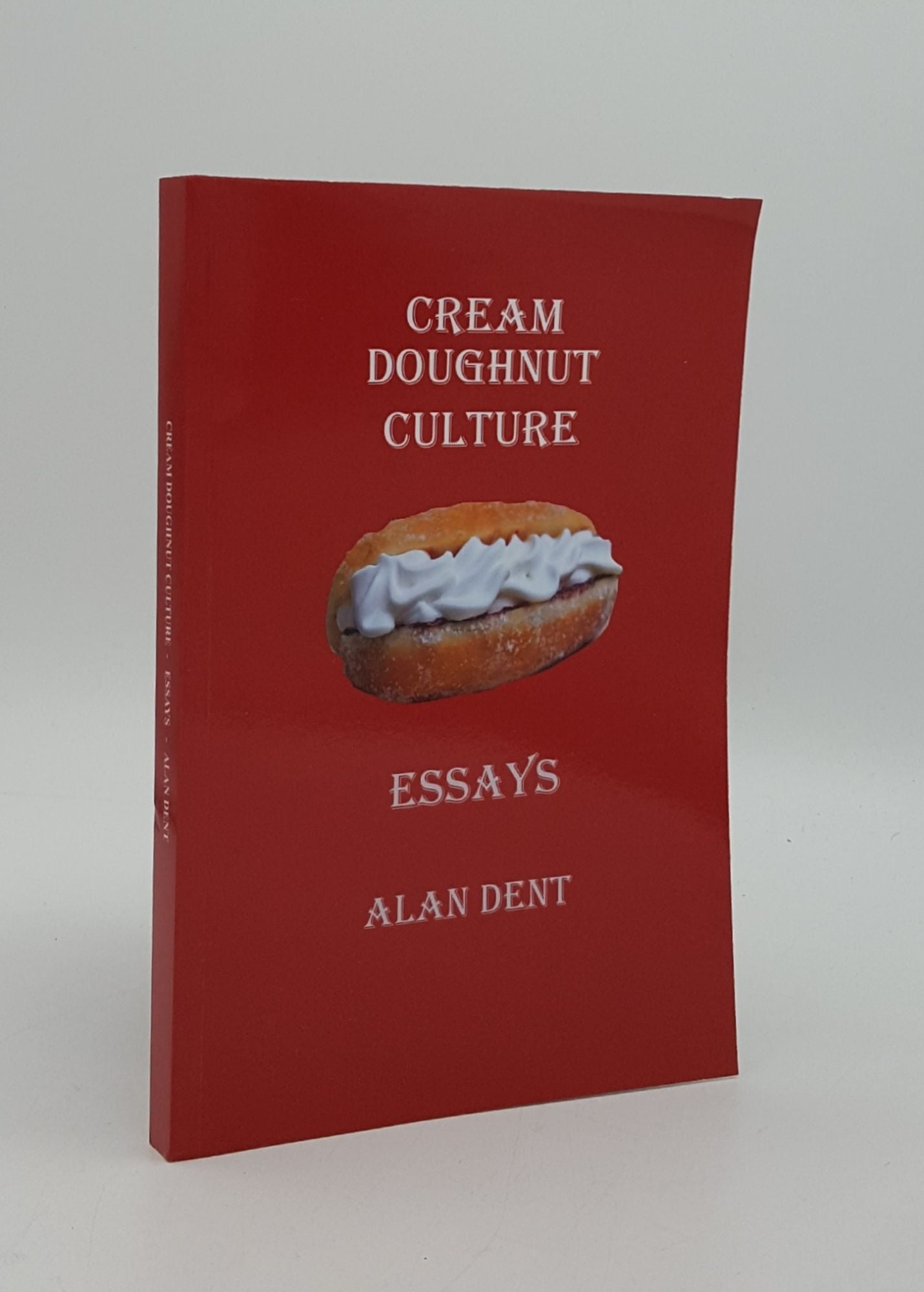 DENT Alan - Cream Doughnut Culture Essays