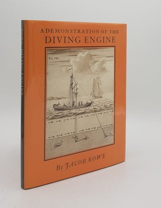 Item #166987 A DEMONSTRATION OF THE DIVING ENGINE Its Invention and Various Uses. ROWE Jacob