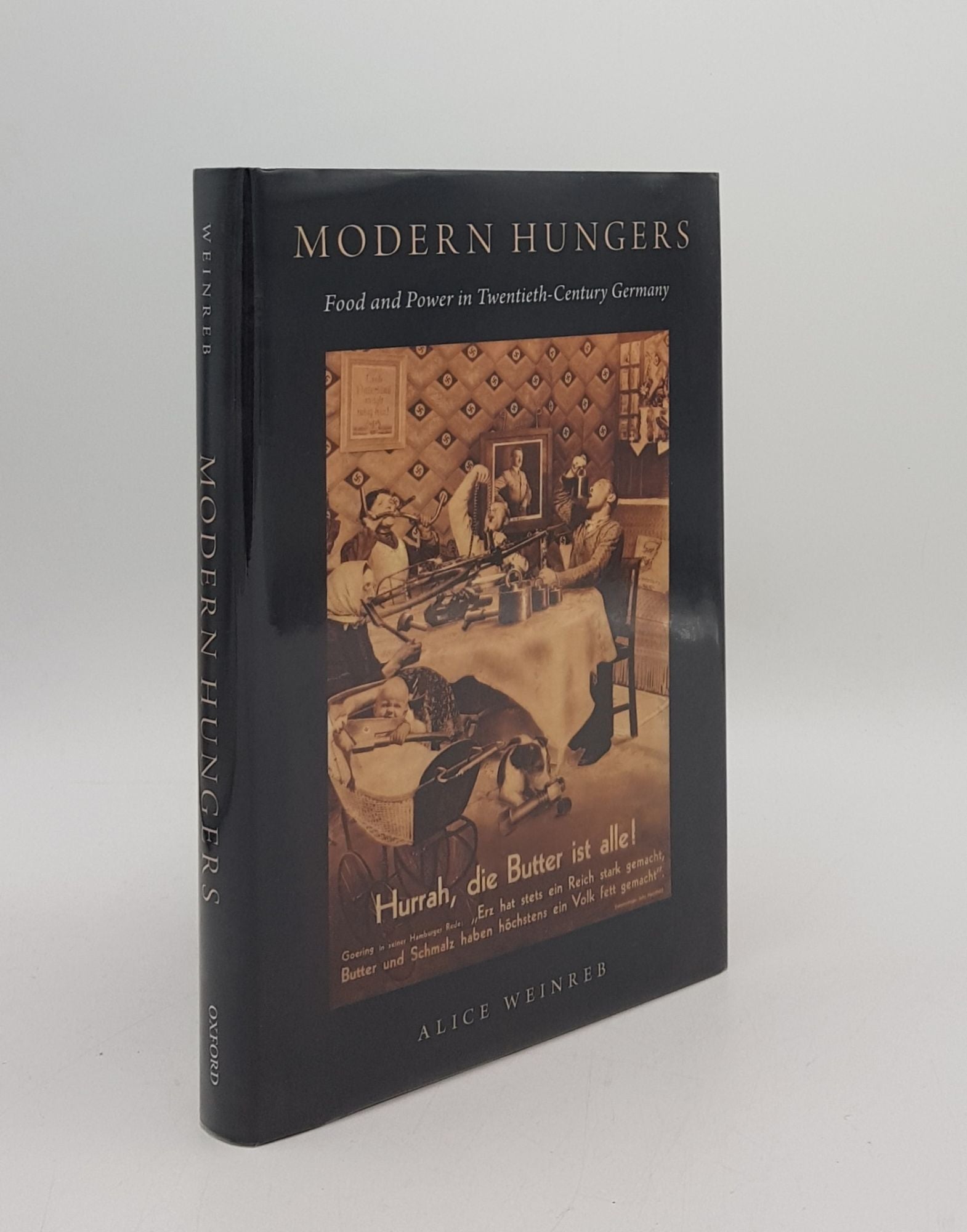 WEINREB Alice - Modern Hungers Food and Power in Twentieth-Century Germany